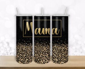 Mama leopard designs black- 20oz Straight/ Tapered Tumbler Design Template for Sublimation - Full Tumbler Wrap - PNG Download