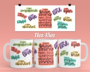 Positive Quotes I am affirmation coffee mug design for 11 & 15oz mug - Ready to press mug sublimation Full Wrap  - PNG template Download