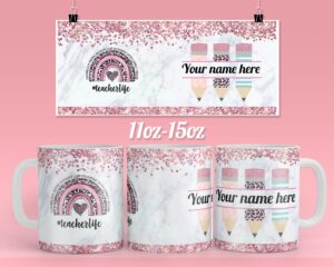 Teacher life  - Name customised  coffee mug design for 11 - 15oz mug - Ready to press mug sublimation designs Wrap  - PNG template Download